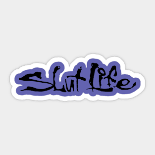 Slut Life Sticker